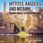 Hittites, Kassites and Mitanni Children's Middle Eastern History Books Cover Image