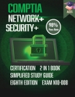 The CompTIA Network+ & Security+ Certification: 2 in 1 Book- Simplified Study Guide Eighth Edition (Exam N10-008) The Complete Exam Prep with Practice Cover Image