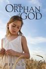 The Orphan of God: A Memoir By Pip Gordon Cover Image