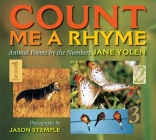 Count Me a Rhyme: Animal Poems by the Numbers By Jane Yolen, Jason Stemple (Photographs by) Cover Image