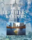 Our Brothers' Keepers: For Those Who Have Forgotten and Those Who Never Knew By Libby McDonald Schaefer Cover Image