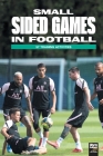 Small Sided Games in Football: 57 training activities By Librofutbol Com (Editor) Cover Image