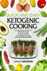 Keto Meal Prep Cookbook For Beginners - Quick and Easy Ketogenic Cooking: The Fast Track to Epic Health and Wellness Living Cover Image