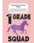1st Grade Squad - Handwriting Practice Paper: Pre-k And Kindergarten 1st,2nd,3rd Grade Early Stage Of Handwriting Practice Doted Line Workbook Composi Cover Image