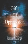 Gifts Of Oppression Part 2 By Kareem X. Gaines Cover Image