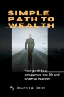 Simple Path to Wealth: Your guide to a prosperous, free life and financial freedom. Cover Image