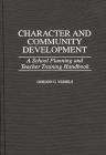 Character and Community Development: A School Planning and Teacher Training Handbook (Economic History; 201) By Gordon G. Vessels Cover Image