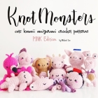 KnotMonsters: Pink Animals Edition: 10 Crochet Amigurumi Patterns By Sushi Aquino (Photographer), Michael Cao Cover Image
