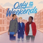 Only on the Weekends By Dean Atta, Theo Solomon (Read by) Cover Image