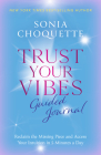 Trust Your Vibes Guided Journal: Reclaim the Missing Piece and Access Your Intuition in 5 Minutes a Day By Sonia Choquette Cover Image