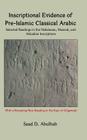 Inscriptional Evidence of Pre-Islamic Classical Arabic: Selected Readings in the Nabataean, Musnad, and Akkadian Inscriptions Cover Image