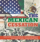 The Mexican Cessation Causes and Results of US-Mexican War US Growth and Expansion Social Studies 7th Grade Children's Military Books By Baby Professor Cover Image