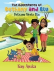 The Adventures of Bethany and Blu: Book 1 By Kay Ajuka, White Magic Studios (Cover Design by) Cover Image