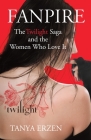Fanpire: The Twilight Saga and the Women Who Love it Cover Image