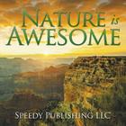 Nature is Awesome By Speedy Publishing LLC Cover Image
