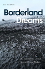Borderland Dreams: The Transnational Lives of Korean Chinese Workers By June Hee Kwon Cover Image
