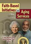 Faith-Based Initiatives and Aging Services Cover Image