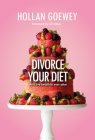 Divorce Your Diet By Hollan Goewey Cover Image