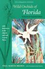 Wild Orchids of Florida: With References to the Atlantic and Gulf Coastal Plains By Paul Martin Brown Cover Image