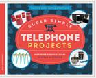 Super Simple Telephone Projects: Inspiring & Educational Science Activities (Amazing Super Simple Inventions) Cover Image