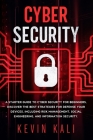 Cyber Security: A Starter Guide to Cyber Security for Beginners, Discover the Best Strategies for Defense Your Devices, Including Risk By Kevin Kali Cover Image
