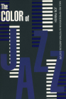 Color of Jazz: Race and Representation in Postwar American Culture By Jon Panish Cover Image