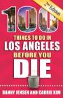 100 Things to Do in Los Angeles Before You Die, 2nd Edition (100 Things to Do Before You Die) By Danny Jensen, Carrie Kim Cover Image