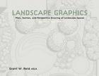 Landscape Graphics: Plan, Section, and Perspective Drawing of Landscape Spaces By Grant Reid Cover Image