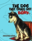 The Dog That Couldn't Bark By Jeralynne Linder Cover Image