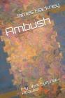 Ambush: (my Life's Surprise Attacks) By James Hackney Cover Image
