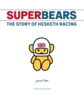 Superbears: The Story of Hesketh Racing By James Page Cover Image