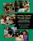 Learning Together Through Inquiry: From Columbus to Integrated Curriculum Cover Image