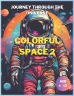 Colorful Space 2: Journey Through the Universe By Levy Alexandrino Cover Image