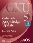 Orthopaedic Knowledge Update: Foot and Ankle 5: Print + Ebook with Multimedia (AAOS - American Academy of Orthopaedic Surgeons) Cover Image