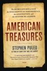 American Treasures: The Secret Efforts to Save the Declaration of Independence, the Constitution, and the Gettysburg Address By Stephen Puleo Cover Image