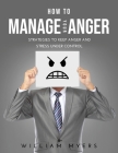 How to Manage Your Anger: Strategies to keep anger and stress under control Cover Image
