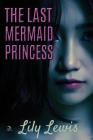 The Last Mermaid Princess Cover Image
