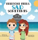 Everyone Feels Sad Sometimes By Daniela Owen, Gülce Baycik (Illustrator) Cover Image