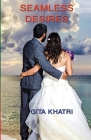 Seamless Desires: Short Stories By Gita Khatri Cover Image