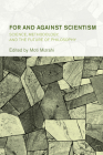 For and Against Scientism: Science, Methodology, and the Future of Philosophy (Collective Studies in Knowledge and Society) By Moti Mizrahi (Editor) Cover Image