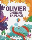 Olivier Cherche Sa Place By Cale Atkinson, Cale Atkinson (Illustrator) Cover Image