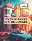 Automobili Da Colorare: Auto Di Lusso E Ville Da Colorare Per Adulti Cover Image