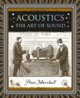 Acoustics: The Art of Sound By Steve Marshall Cover Image