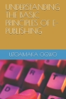 Understanding the Basic Principles of E-Publishing Cover Image