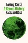 Losing Earth: A Recent History By Nathaniel Rich Cover Image