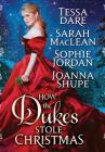 How the Dukes Stole Christmas: A Holiday Romance Anthology By Sarah MacLean, Tessa Dare, Joanna Shupe Sophie Jordan Cover Image