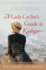 A Lady Cyclist's Guide to Kashgar: A Novel Cover Image