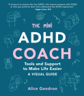 The Mini ADHD Coach: Tools and Support to Make Life Easier—A Visual Guide Cover Image