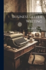 Business Letter Writing By Alexander M. Candee Cover Image
