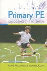 Primary PE: Unlocking the Potential By Anne Williams, Joanne Cliffe Cover Image